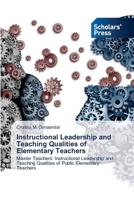 Instructional Leadership and Teaching Qualities of Elementary Teachers 3639863879 Book Cover