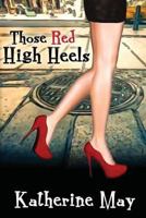 Those Red High Heels 1511496770 Book Cover