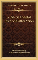 A Tale Of A Walled Town And Other Verses 0548396981 Book Cover