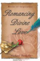 Romancing Divine Love: Poems of Inspiration 0595371809 Book Cover