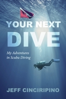 Your Next Dive: My Adventures in Scuba Diving 1667845640 Book Cover