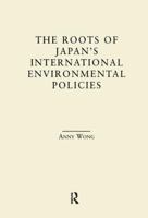The Roots of Japan's Environmental Policies (East Asia (New York, N.Y.).) 1138879002 Book Cover