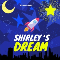 Shirley's Dream: Join Shirley On Her Journey To Making Her Dreams Come True. Will She Make It? B091F5QRK8 Book Cover