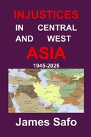 INJUSTICES IN CENTRAL AND WEST ASIA: 1945-2025 1917753330 Book Cover