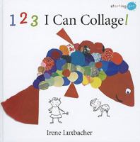 123 I Can Collage! (Starting Art) 1554533147 Book Cover