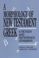 A Morphology of New Testament Greek: A Review and Reference Grammar 0819194913 Book Cover