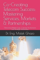 Co-Creating Telecom Success: Mastering Services, Markets & Partnerships B0F2DSMB8V Book Cover
