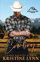 Take Me Away, Cowboy (Cowboys of Elks Ridge, Montana) 196564094X Book Cover