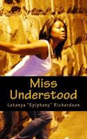 Miss Understood: One young girls struggle with ghetto street life. 1503060195 Book Cover