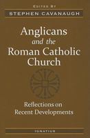 Anglicans and the Roman Catholic Church: Reflections on Recent Developments 1586174991 Book Cover