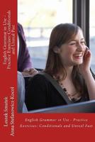 English Grammar in Use - Practice Exercises: Conditionals and Unreal Past 1481934988 Book Cover