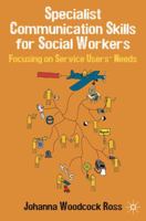 Specialist Communication Skills for Social Workers: Focusing on Service Users' Needs 0230218040 Book Cover