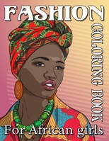 Fashion Coloring Book For African Girls: Black Women Adults Coloring Book, For anyone who loves Fashion Dresses & Beauty black women African American afro for relaxation art large creativity grown. B088BFGFFH Book Cover