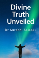 Divine Truth Unveiled: Hidden Secrets of Gaudapada’s Mandukya Karika 9355258666 Book Cover
