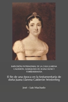 IMPLOSIÓN PATRIMONIAL DE LA CASA LLARENA CALDERÓN, MARQUESES DE ACIALCÁZAR Y TORREHERMOSA: El fin de una época en la testamentaría de doña Juana ... y familia Llarena Calderón) B0915Y9TW1 Book Cover
