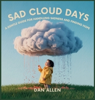 Sad Cloud Days: A Gentle Guide for Kids on Handling Sadness and Finding Hope (Mindful Me) B0FMVLZGCY Book Cover