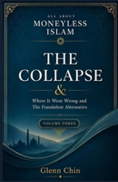 ALL ABOUT MONEYLESS ISLAM: THE COLLAPSE B0H4GH3JY7 Book Cover