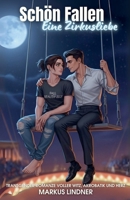Schön Fallen Eine Zirkusliebe: Transgender-Romanze voller Witz, Akrobatik und Herz (German Edition) B0FJ7R6896 Book Cover