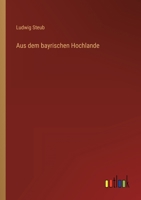 Aus dem bayrischen Hochlande 3368500325 Book Cover