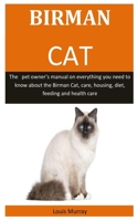 Birman Cat: The pet owner’s manual on everything you need to know about the Birman Cat, care, housing, diet, feeding and health care 1656223902 Book Cover