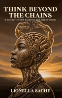 Think Beyond the Chains B0FSJLWTK9 Book Cover