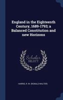 England in the eighteenth century, 1689-1793; a balanced Constitution and new horizons 1340303493 Book Cover