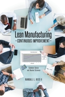 Lean Manufacturing Continuous Improvement: Common Sense, not Rocket Science 1638608938 Book Cover