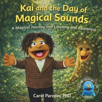 Kai and the Day of Magical Sounds: A Magical Journey into Listening and Awareness (Puppet Reading Club) B0GXRTCQKF Book Cover
