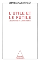 Useful and the Futile: The I'material Economy / L'Utile et le Futile: L'économie de l'immatériel 2738102476 Book Cover