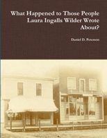 What Happened to Those People Laura Ingalls Wilder Wrote About? 1304123383 Book Cover