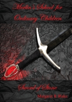 Merlin's School for Ordinary Children: Sword of Stone 0648765431 Book Cover