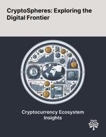 CryptoSpheres: Exploring the Digital Frontier 102290566X Book Cover