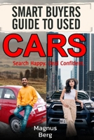 Smart Buyers Guide to Used Cars: Search Happy. Deal Confident. B0FL1D4PCG Book Cover