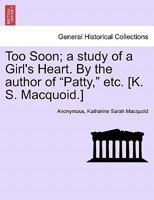Too Soon ... New edition, revised. 1241175497 Book Cover
