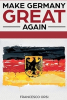 MAKE GERMANY GREAT AGAIN: Ein radikaler Plan für die Zukunft (German Edition) 1717781764 Book Cover