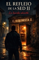 El reflejo de la sed II: La herida abierta (Spanish Edition) B0GJJDY3RD Book Cover