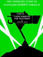 The Complete Guide to Standard Script Formats Part Two Taped Formats for Television 0929583019 Book Cover