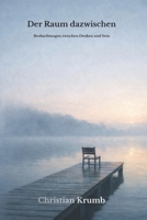 Der Raum dazwischen: Beobachtungen zwischen Denken und Sein B0GMGDF7QD Book Cover