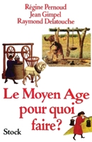 Le Moyen Age pour quoi faire? (Essais - Documents) 2234019400 Book Cover