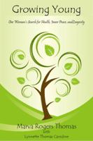 Growing Young: One Woman's Search for Health, Inner Beauty, and Longevity 0983977704 Book Cover