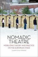 Nomadic Theatre: Mobilizing Theory and Practice on the European Stage 1350175080 Book Cover