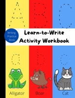 Learn-to-Write Activity Workbook: Writing Practice/Letter Tracing Books for Kids Ages 3-5 B08Y3XFVWB Book Cover