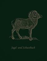 Jagd- und Schussbuch: Waidmannsheil - Ein Jagdtagebuch 1079680632 Book Cover