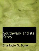 Southwark and Its Story 1241600848 Book Cover