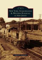 New York, Susquehanna & Western Railroad in New Jersey (Images of Rail) 0738573671 Book Cover