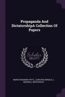 Propaganda And DictatorshipA Collection Of Papers 1379208483 Book Cover