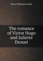 The Romance of Victor Hugo and Juliette Drouet 1017207054 Book Cover