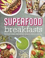 Superfood Breakfasts: Quick and Simple, High-Nutrient Recipes to Kickstart Your Day 0241259908 Book Cover