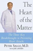 The Heart of the Matter: The Three Key Breakthroughs to Preventing Heart Attacks 0060544295 Book Cover