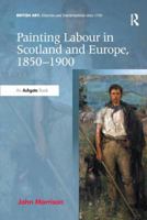 Painting Labour in Scotland and Europe, 1850 - 1900 113827027X Book Cover